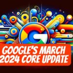 Google's Core Update for March 2024