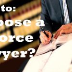 How to Choose the Right Divorce Lawyer for Your Case